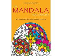 Un Mandala Para Cada Día: 365 pensamientos positivos para colorear (NO FICCION)