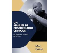 Un manuel de posturologie clinique: Leçons de 20 ans de suivis