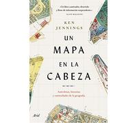 Un mapa en la cabeza: Anécdotas, historias y curiosidades de la geografía (Ariel)