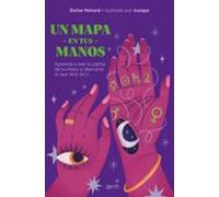 Un mapa en tus manos: Aprende a leer la palma de tu mano y descubre lo que dice de ti (Zenith Original)