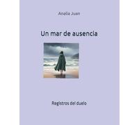 Un mar de ausencia: Registros del duelo