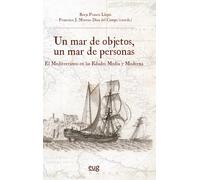 Un mar de objetos, un mar de personas El Mediterráneo en las Edades Media y Moderna (Historia)