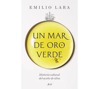 Un mar de oro verde: Historia cultural del aceite de oliva (Ariel)