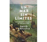 Un mar sin límites: Una historia humana de los océanos (Serie Mayor)