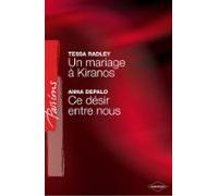 Un Mariage À Kiranos - Ce Désir Entre Nous (harlequin Passions) (ebook