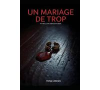Un Mariage de Trop: Elle a épousé un homme. Sur le papier, il n’existe pas. Thriller Psychologique Domestique. Roman à Suspense nouveauté (Thriller domestique psychologique)