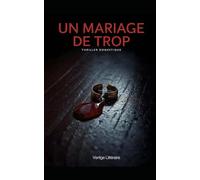 Un Mariage de Trop: Il lui a juré un amour éternel. Il n'a jamais dit lequel. Thriller Psychologique Domestique. Roman à Suspense nouveauté