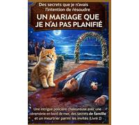 UN MARIAGE QUE JE N'AI PAS PLANIFIÉ: Une intrigue policière chaleureuse avec une cérémonie en bord de mer, des secrets de famille et un meurtrier ... que je n'avais pas l'intention de résoudre)