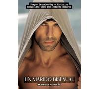Un Marido Bisexual: Juegos Sexuales Gay e Historias Explícitas Tabú para Hombres Maduros: 45