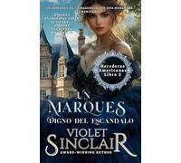 Un Marqués Digno del Escándalo: Un romance de heredera americana de la época de la Regencia - Libro 2 (American Heiresses - Spanish Editions)