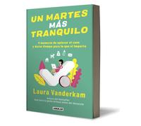 Un martes más tranquilo: 9 maneras de aplacar el caos y darse tiempo para lo que sí importa / Tranquility by Tuesday: 9 Ways to Calm the Chaos and ... / 9 Ways to Calm the Chaos and Make Time