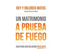 Un matrimonio a prueba de fuego/ The Litmus Test for Every Marriage: Guía para una relacion resiliente