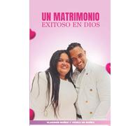Un matrimonio exitoso en Dios