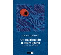 Un matrimonio in mare aperto. La vera storia di Maurice e Maraylin (La stagione)