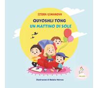 Un Mattino di Sole - Quyoshli Tong: Storie educative illustrate per bambini | Libro bilingue uzbeko-italiano su gentilezza, amicizia e valori