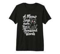Un maullido Dice más Que mil Palabras Camiseta Premium