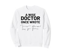 Un médico Sabio escribió una Vez Escritura ilegible Sudadera