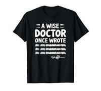 Un médico Sabio escribió una Vez - Funny Doctor Manuscrito Camiseta