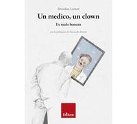Un medico, un clown. Ex malo bonum