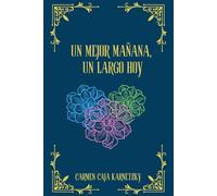 Un Mejor Mañana, Un Largo Hoy: Libro 1