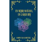 Un Mejor Mañana, Un Largo Hoy: Libro 1