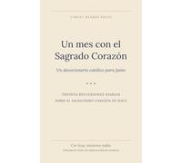 Un mes con el Sagrado Corazón: Un devocionario católico para junio (Devocionario Católico de 12 Meses de Christ Bearer Press)