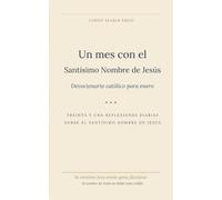 Un mes con el Santísimo Nombre de Jesús: Devocionario católico para enero (Devocionario Católico de 12 Meses de Christ Bearer Press)