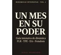 Un Mes en Su Poder: Guía intensiva de dinámica FLR · TPE · D/s · Femdom - Nivel avanzado (Dinámicas Intensivas)