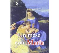 Un mese con Maria. Ediz. illustrata (Pregare oggi)