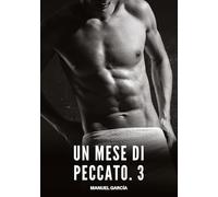 Un Mese di Peccato. 3: Racconti Erotici Gay di Sesso Esplicito per Uomini Adulti: 139