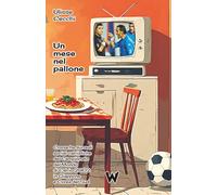 Un mese nel pallone: Cronache surreali social-calcistiche del Campionato del Mondo di Calcio 2002 in Giappone e Corea del Sud