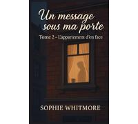 Un message sous ma porte - Tome 2 : L’appartement d’en face: Une romance douce et intrigante, où les émotions résonnent entre les murs, et où chaque pièce a son secret.