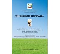 Un messaggio di speranza. Atti del convegno (Fasano, 18 ottobre 2025)