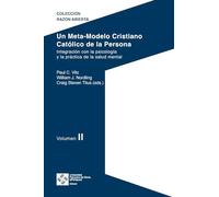 Un Meta-Modelo Cristiano Católico de la persona. Volumen II: Integración con la psicología y la práctica de la salud mental