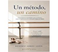 UN MÉTODO, UN CAMINO: Una propuesta metodológica para academias desde la experiencia de la Escuela Cubana de Ballet