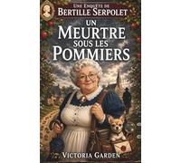 Un meurtre sous les pommiers: Une enquête de Bertille Serpolet