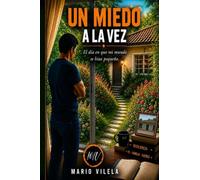Un miedo a la vez: El día en que mi mundo se hizo pequeño