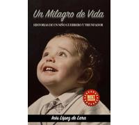 Un Milagro de Vida: Historias de un Niño Guerrero y Triunfador