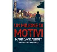 Un Milione di Motivi: 2 (Un Thriller Di John Hayes)