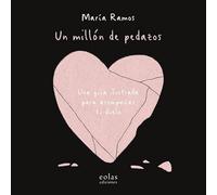 Un millón de pedazos: Una guía ilustrada para acompañar tu duelo