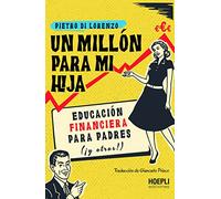 Un millón para mi hija: Educación financiera para padres (¡y otros!)