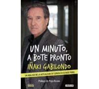 Un minuto a bote pronto. Un análisis de la actualidad de España en estado puro | Iñaki Gabilondo