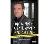 Un minuto a bote pronto. Un análisis de la actualidad de España en estado puro | Iñaki Gabilondo