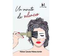 UN MINUTO DE SILENCIO | Sancho , Malena Sancho MiÑano Botella