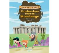 Un misterioso robo en Stonehenge: Únete a Carmen, Marco y el abuelo, y descubre la historia explicada como si fuera un cuento para niños y niñas. (Locos por la historia)