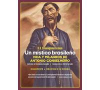 Un místico brasileño. Vida y milagros de Antonio Conselheiro: 130 (Biblioteca de la Memoria, Serie Menor)