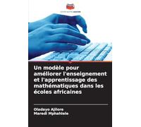 Un modèle pour améliorer l'enseignement et l'apprentissage des mathématiques dans les écoles africaines