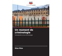 Un moment de criminologie: Introduction à la criminologie