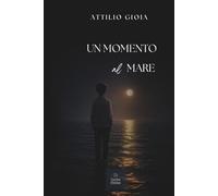 Un momento al mare: Sull’isola, l'ombra di un segreto (I romanzi dell'essere)