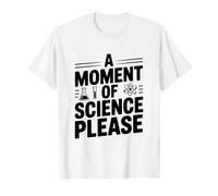 Un Momento de Ciencia por Favor Amante de la Ciencia Divertido Camiseta